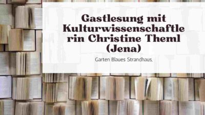 Gastlesung mit Kulturwissenschaftlerin Christine Theml (Jena)