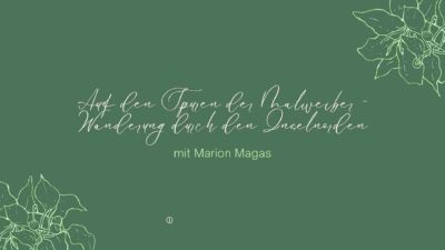 Auf den Spuren der Malweiber: Wanderung durch den Inselnorden mit Marion Magas