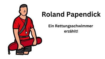 Roland Papendick - Ein Rettungsschwimmer erzählt